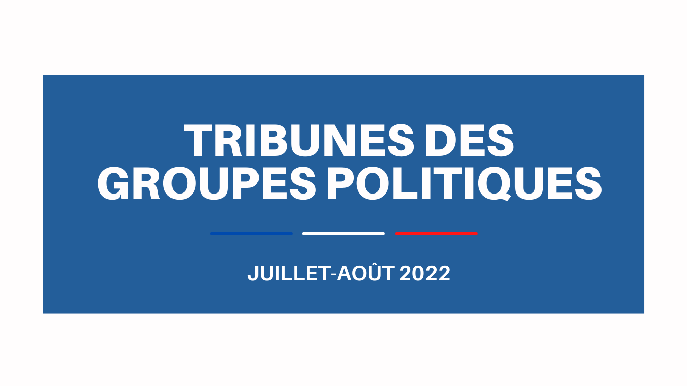 Tribunes des groupes politiques - Juillet 2022