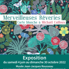 Merveilleuses Rêveries. Carte blanche à Michaël Cailloux - Exposition du 03 juin au 30 octobre 2022